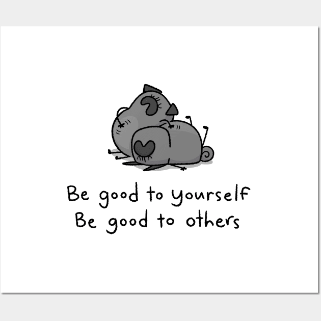 Pug Wisdom: Be Good to Yourself, Be Good to Others - black pug Wall Art by Inkpug